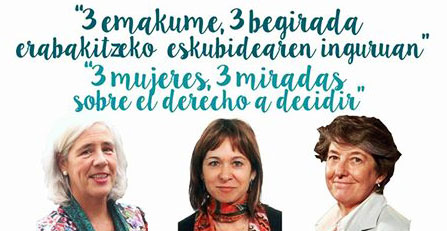 Garbiñe Biurrun, Laura Mintegi eta Elixabate Piñol mintzatuko dira erabakitzeko eskubideari buruz